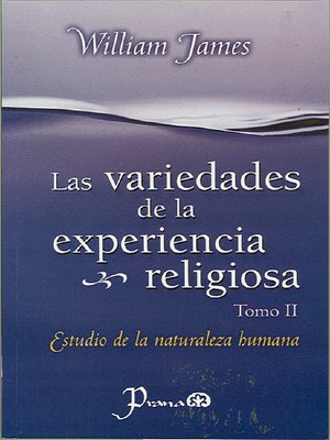 cover image of Las variedades de la experiencia religiosa. Tomo II. Estudio de la naturaleza humana